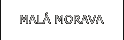 MAL� MORAVA